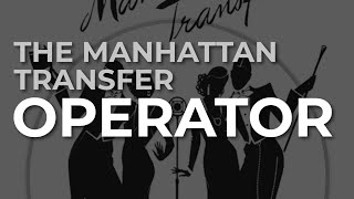 The Manhattan Transfer  Operator Official Audio [upl. by Glick]