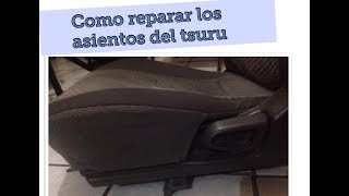 Como reparar los asientos del Tsuru [upl. by Rawlinson64]