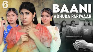 BAANI  Adhura Pariwaar  S1  Ep6  Emotional Family Story  Anaysa [upl. by Kcirdled284]