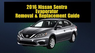 HOW TO REPLACE 16 NISSAN SENTRA EVAPORATOR  AC PROBLEMS [upl. by Aek868]