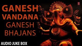 Ganesh Vandana Ganesh Bhajans Full Audio Songs Juke Box [upl. by Haag]