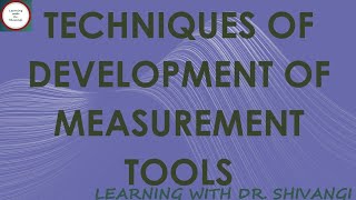 Techniques Of Development Of Measurement Tools [upl. by Alicirp]