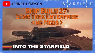 Starfield Ship Build 27 Star Trek Enterprise No MODS [upl. by Llejk]