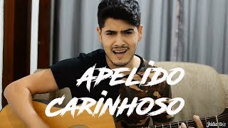 Apelido Carinhoso Gusttavo Lima  Júlio Dez COVER [upl. by Candice389]