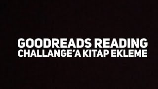 GoodReads Reading Challenge’a Kitap Nasıl Eklenir [upl. by Eserehs]