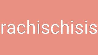 Rachischisis Definition amp Meaning [upl. by Dosh]