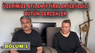 ÜZERİMİZE ATILAN İFTİRALAR İLE İLGİLİ BÜTÜN GERÇEKLERİ  BÖLÜM 1 [upl. by Schafer]