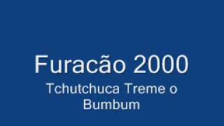 Furacão 2000 Tchutchuca Treme o Bumbum [upl. by Aninaig769]