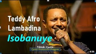 Lambadina Isobanuye by Teddy Afro ft Cyotsi🔥 [upl. by Netty974]