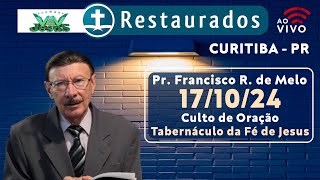 🔴 17102024  Culto de Oração  Tabernáculo da Fé de Jesus  CuritibaPR ᴴᴰ [upl. by Llezniuq]