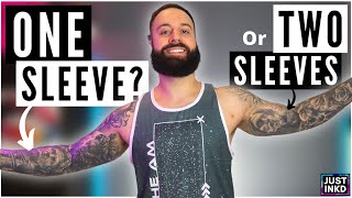 HOW MANY Tattoo SLEEVES SHOULD YOU GET  ONE vs TWO [upl. by Harragan]