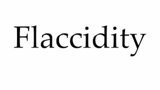 How to Pronounce Flaccidity [upl. by Flory]