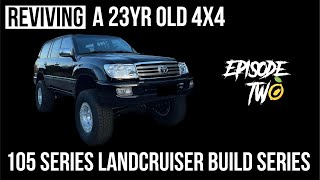 REVIVING A 23 YEAR OLD 105 SERIES LANDCRUISER EP2 [upl. by Strader]