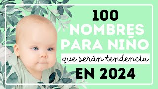 💙100 NOMBRES PARA NIÑO que serán tendencia en 2024👶 [upl. by Ahsinrac]