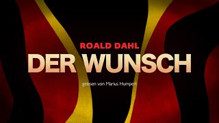 Hörbuch  Roald Dahl  DER WUNSCH [upl. by Rapsag]