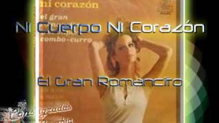 NI CUERPO NI CORAZON  El Gran Romancito [upl. by Barthelemy]