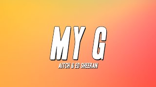 Aitch amp Ed Sheeran  My G Lyrics [upl. by Luaped]