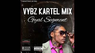 VYBZ KARTEL MIX 2024 GYAL SEGMENT  EXPLICIT VERSION  VYBZ KARTEL DANCEHALL MIX  BEDROOM SONGS [upl. by Nandor346]