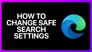 How To Change Safe Search Settings In Microsoft Edge Tutorial [upl. by Louise]