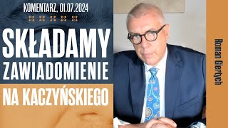 Składamy zawiadomienie na Jarosława Kaczyńskiego  Roman Giertych komentarz 01072024 [upl. by Carnay179]