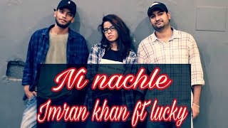 Ni nachle imran khan feat lucky dance choreography [upl. by Gausman]