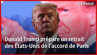 Donald Trump prépare un retrait des ÉtatsUnis de l’accord de Paris [upl. by Landbert]