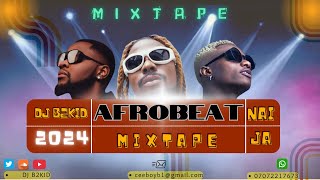 DJ B2KID 9JA LATEST 2024 AFROBEAT MIXTAPE FEAT ASAKE WIZKID KISS DANIEL  TML amp AYO MALF [upl. by Tessy]