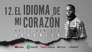 Ariel Ramirez  El Idioma De Mi Corazón Audio Álbum Orgánico [upl. by Sihtnyc]