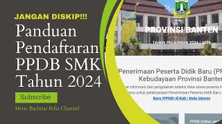 JANGAN DISKIP Penjelasan dan Panduan Daftar PPDB SMK Tahun 2024 Provinsi Banten [upl. by Bear]