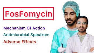 FosFomycin  Mechanism Of Action  Antimicrobial Action  Adverse Effects [upl. by Ehrenberg]