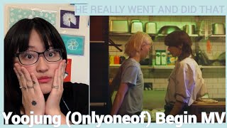 Yoojung OnlyOneOf Begin MV Reaction AKA HE REALLY WENT AND DID THAT HUH HE SAID ITS FOR WHO [upl. by Rustie]