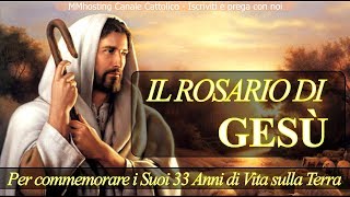 Il rosario di Gesu  Per commemorare i Suoi 33 Anni di Vita sulla Terra [upl. by Eanar]