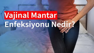 Vajinal Mantar Enfeksiyonu Nedir  Medical Park [upl. by Dame950]