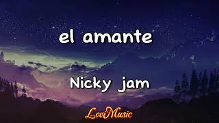 El Amante  Nicky Jam  LetraLyrics [upl. by Kirstin]