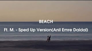 BEACH M  Sped Up VersionAnil Emre Daldal [upl. by Aloivaf]