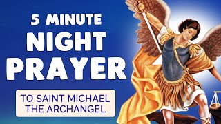 🙏 5 MINUTE NIGHT PRAYER to ARCHANGEL MICHAEL 🙏 PROTECTION Prayer Before Sleep [upl. by Ijic]