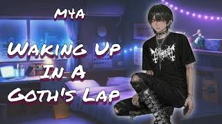 Waking Up in a Goths Lap M4A ASMR Roleplay [upl. by Staten586]