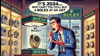 The Real Reason You Cant Get a Rolex at an AD in 2024 The Waitlists Dirty Little Secret [upl. by Bakemeier]