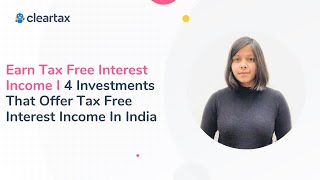 Earn Tax Free Interest Income I 4 Investments That Offer Tax Free Interest Income In India [upl. by Kenric]