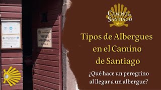 ¿Qué tipos de albergues existen en el Camino de Santiago  ¿Qué hacer al llegar a un albergue [upl. by Onid51]