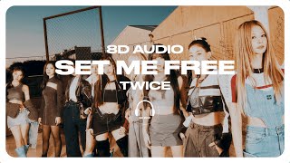 TWICE  SET ME FREE 8D AUDIO 🎧USE HEADPHONES🎧 [upl. by Aivartal]