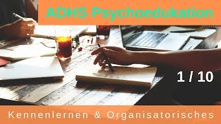 ADHS  Psychoedukation 110  Kennenlernen und Organisatorisches [upl. by Ahsatsan]