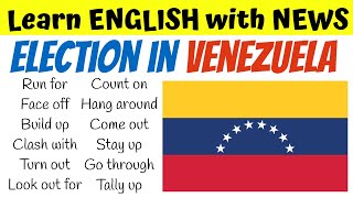 Election in Venezuela Learn English Phrasal verbs [upl. by Acinomahs589]