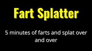 Fart Splatter [upl. by Akinhoj]