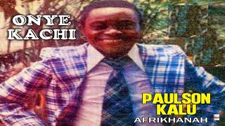 Paulson Kalu  Onyr Kachi Part 1 Official Audio [upl. by Suiravat]