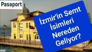 İzmirin Semt İsimleri Nereden Geliyor [upl. by Esojnauj]