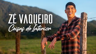 Zé Vaqueiro  COISAS DO INTERIOR ZÉ VAQUEIRO Video Oficial [upl. by Herrle341]