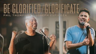 Be Glorified  Glorificate  Phil Thompson Joseph Espinoza REVERE Official Live Video [upl. by Iaverne]