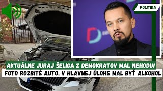 AKTUÁLNE Juraj Šeliga z Demokratov mal nehodu FOTO Rozbité auto v hlavnej úlohe mal byť ALKOHOL [upl. by Ellehcin130]