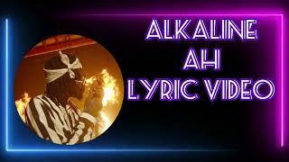 Alkaline  Ah LYRIC VIDEO WITH AUDIO [upl. by Convery]